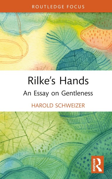 Harold Schweizer - Rilke’s Hands, Inbunden