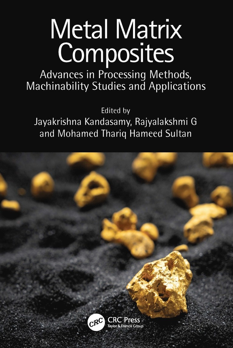 Jayakrishna Kandasamy, Rajyalakshmi G, Mohamed Thariq Hameed Sultan, Jayakrishna (VIT University Vellore) Kandasamy, India) G, Rajyalakshmi (VIT Vellore, Malaysia) Sultan, Mohamed Thariq Hameed (Universiti Putra - Metal Matrix Composites, Inbunden