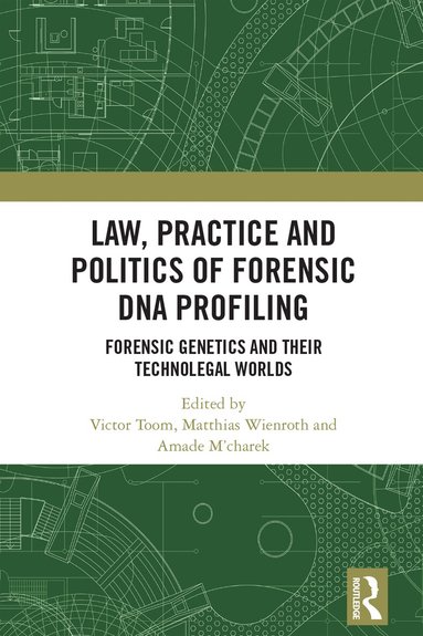 Victor Toom, Matthias Wienroth, Amade M’charek - Law, Practice and Politics of Forensic DNA Profiling, Häftad