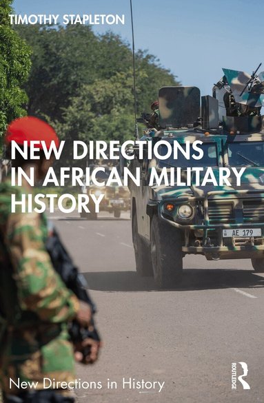 Timothy J. Stapleton - New Directions in African Military History, Häftad