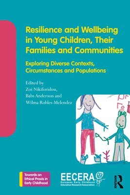 Resilience and Wellbeing in Young Children, Their Families and Communities 1