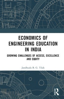 Jandhyala B. G. Tilak - Economics of Engineering Education in India, Inbunden