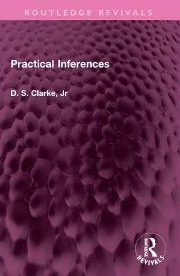 D S Clarke, D. S. Clarke - Practical Inferences, Häftad