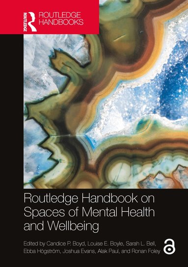 Candice P. Boyd, Louise E. Boyle, Sarah L. Bell, Ebba Högström, Joshua Evans, Alak Paul, Ronan Foley - Routledge Handbook on Spaces of Mental Health and Wellbeing, Inbunden