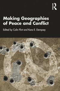 bokomslag Making Geographies of Peace and Conflict
