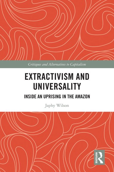 Japhy Wilson - Extractivism and Universality, Häftad
