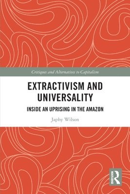 Japhy Wilson, UK) Wilson, Japhy (University of Manchester - Extractivism and Universality, Häftad