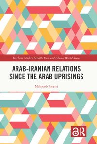 bokomslag Arab-Iranian Relations Since the Arab Uprisings