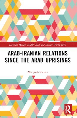 bokomslag Arab-Iranian Relations Since the Arab Uprisings