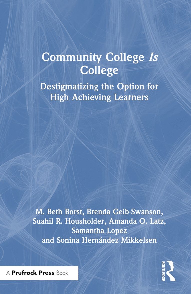 M. Beth Borst, Amanda O. Latz, Samantha Lopez, Sonina Hernández Mikkelsen, Suahil R. Housholder, Brenda Geib-Swanson, Sonina Hernandez Mikkelsen - Community College is College, Inbunden