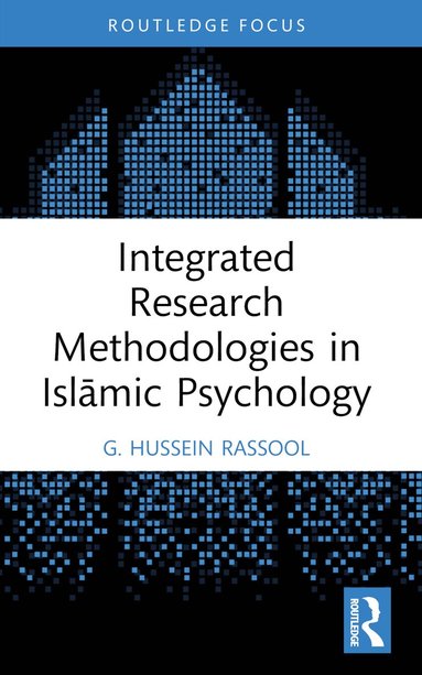 G. Hussein Rassool - Integrated Research Methodologies in Islāmic Psychology, Häftad