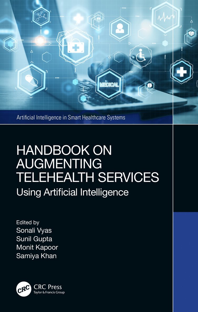 Sonali Vyas, Sunil Gupta, Monit Kapoor, Samiya Khan, Dehradun) Vyas, Sonali (University of Petroleum and Energy Studies, India) Kapoor, Monit (Chitkara University, Punjab, UK) Khan, Samiya (University of Wolverhampton - Handbook on Augmenting Telehealth Services, Häftad