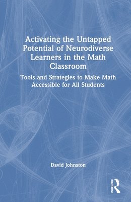 bokomslag Activating the Untapped Potential of Neurodiverse Learners in the Math Classroom