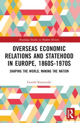 bokomslag Overseas Economic Relations and Statehood in Europe, 1860s1970s