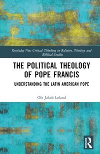 bokomslag The Political Theology of Pope Francis