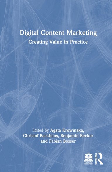 Agata Krowinska, Christof Backhaus, Benjamin Becker, Fabian Bosser - Digital Content Marketing, Inbunden