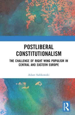 Adam Sulikowski - Postliberal Constitutionalism, Inbunden
