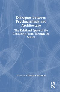 bokomslag Dialogues between Psychoanalysis and Architecture