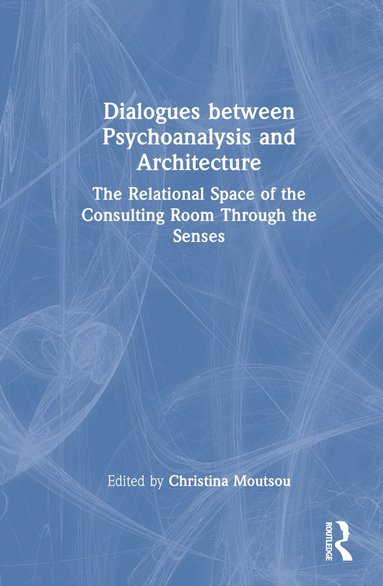 bokomslag Dialogues between Psychoanalysis and Architecture