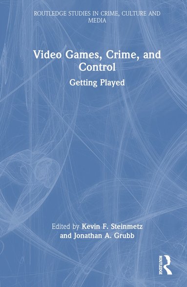 bokomslag Video Games, Crime, and Control