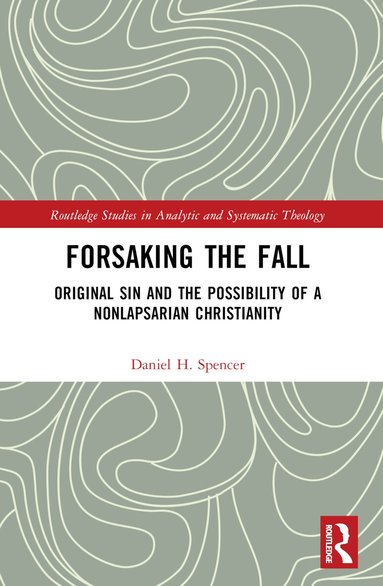 Daniel H. Spencer - Forsaking the Fall, Häftad