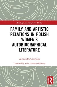 bokomslag Family and Artistic Relations in Polish Women's Autobiographical Literature