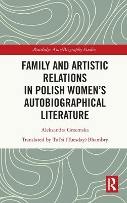 Family and Artistic Relations in Polish Womens Autobiographical Literature 1