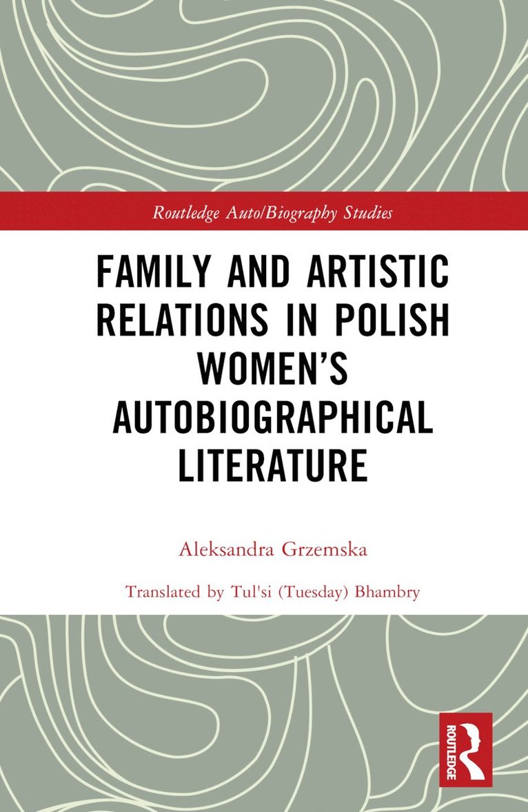 Family and Artistic Relations in Polish Womens Autobiographical Literature 1