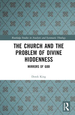 bokomslag The Church and the Problem of Divine Hiddenness