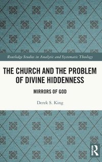 bokomslag The Church and the Problem of Divine Hiddenness