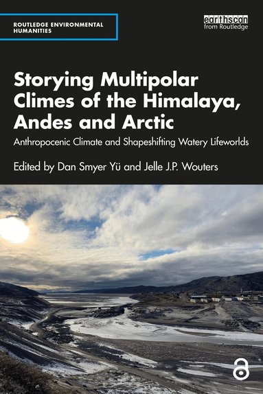 Dan Smyer Yü, Jelle J.P. Wouters - Storying Multipolar Climes of the Himalaya, Andes and Arctic, Häftad