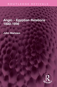 bokomslag Anglo - Egyptian Relations 1800-1956