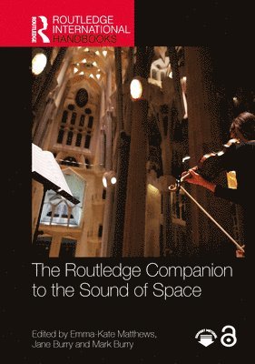 Emma-Kate Matthews, Jane Burry, Mark Burry - Routledge Companion to the Sound of Space, Inbunden