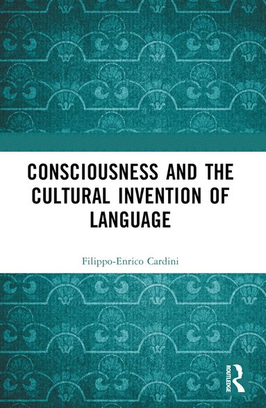 bokomslag Consciousness and the Cultural Invention of Language