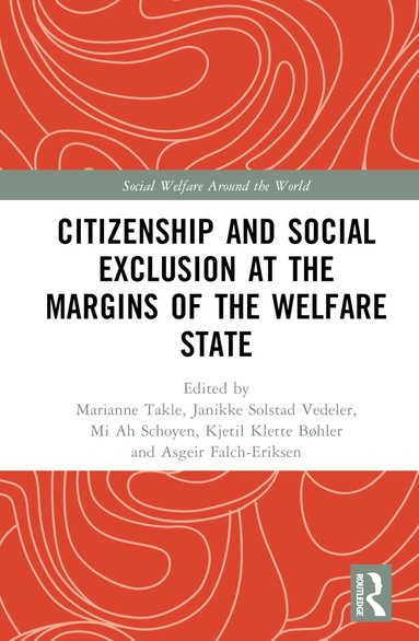Marianne Takle, Janikke Solstad Vedeler, Mi Ah Schoyen, Kjetil Klette-Bøhler, Asgeir Falch-Eriksen - Citizenship and Social Exclusion at the Margins of the Welfare State, Inbunden