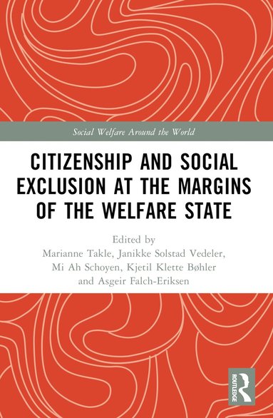 Marianne Takle, Janikke Solstad Vedeler, Mi Ah Schoyen, Kjetil Klette-Bøhler, Asgeir Falch-Eriksen - Citizenship and Social Exclusion at the Margins of the Welfare State, Häftad