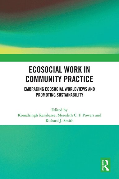 Komalsingh Rambaree, Meredith C. F. Powers, Richard J. Smith - Ecosocial Work in Community Practice, Häftad