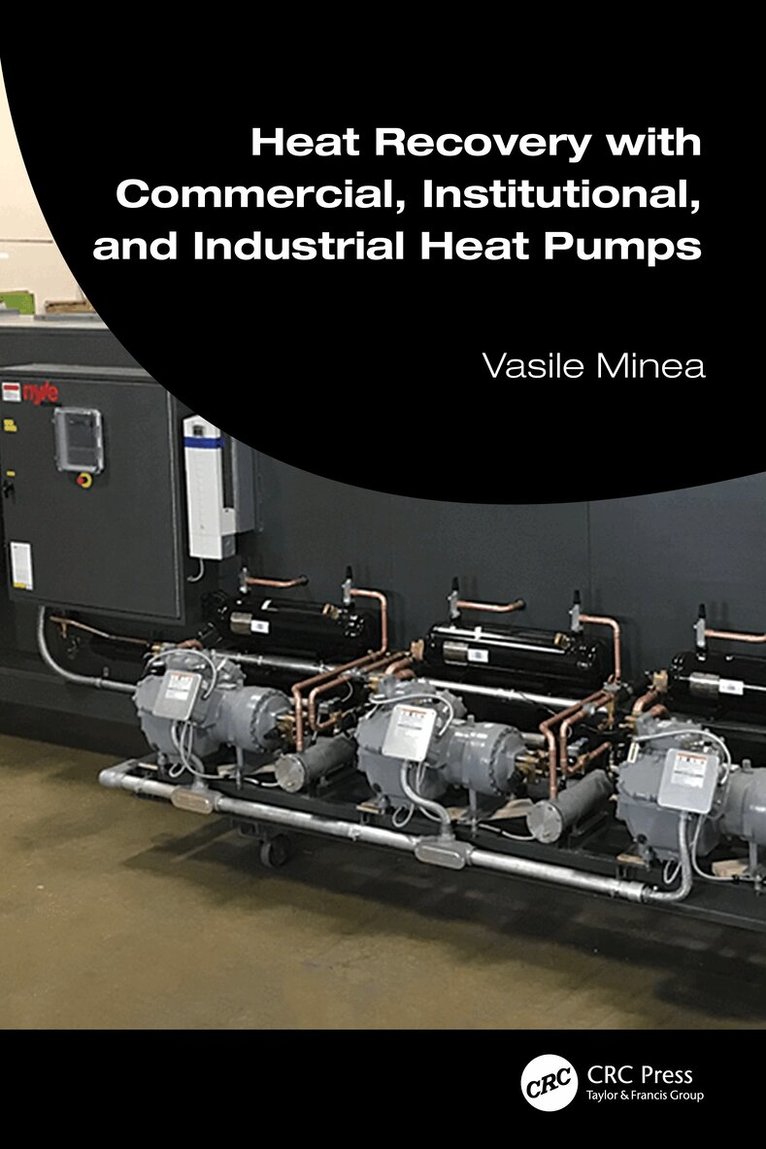 Vasile Minea - Heat Recovery with Commercial, Institutional, and Industrial Heat Pumps, Häftad