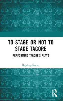 bokomslag To Stage or Not to Stage Tagore