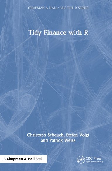 Christoph Scheuch, Stefan Voigt, Patrick Weiss - Tidy Finance with R, Inbunden