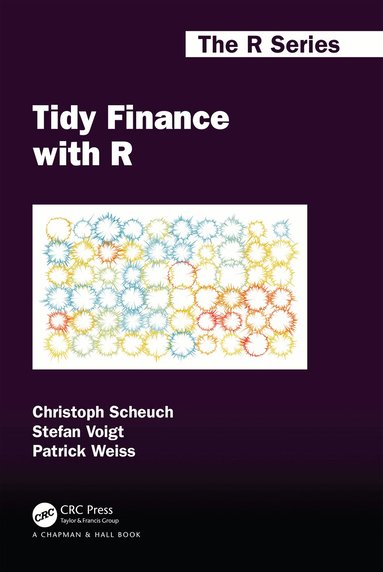 Christoph Scheuch, Stefan Voigt, Patrick Weiss - Tidy Finance with R, Häftad