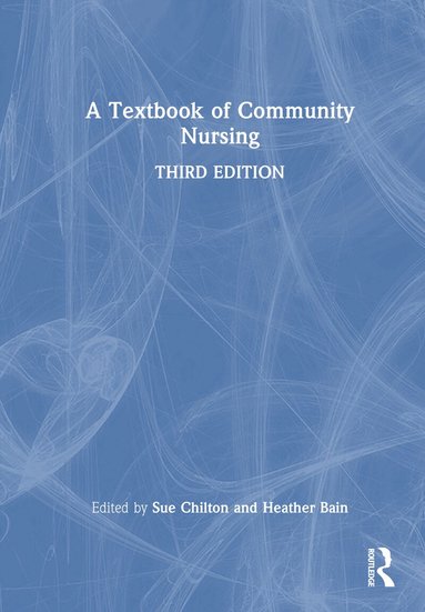 Sue Chilton, Heather Bain - Textbook of Community Nursing, Inbunden