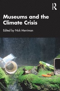 bokomslag Museums and the Climate Crisis