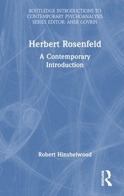 Robert Hinshelwood, UK) Hinshelwood, Robert (University of Essex - Herbert Rosenfeld, Inbunden
