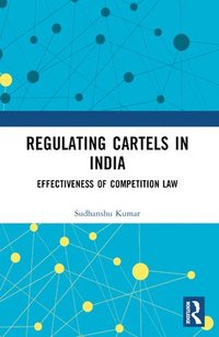 bokomslag Regulating Cartels in India