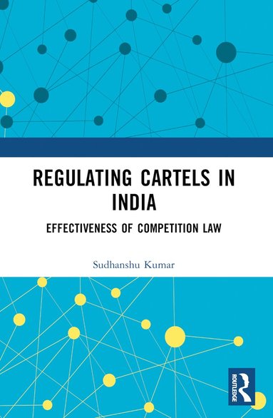 bokomslag Regulating Cartels in India