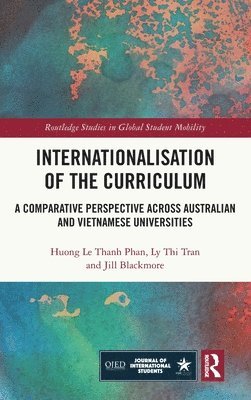 Huong Le Thanh Phan, Ly Thi Tran, Jill Blackmore, Australia) Le Thanh Phan, Huong (RMIT University, Australia) Tran, Ly Thi (Deakin University - Internationalisation of the Curriculum, Inbunden