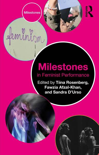Tiina Rosenberg, Fawzia Afzal-Khan, Sandra D’Urso - Milestones in Feminist Performance, Häftad