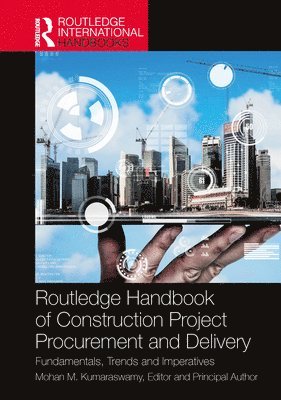 Mohan Kumaraswamy, Mohan (University of Hong Kong) Kumaraswamy - Routledge Handbook of Construction Project Procurement and Delivery, Inbunden