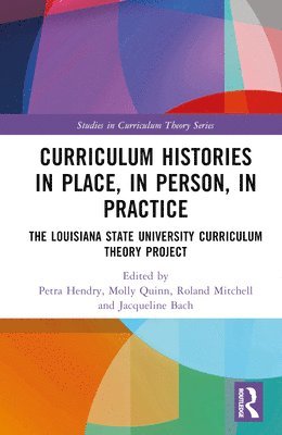 Curriculum Histories in Place, in Person, in Practice 1